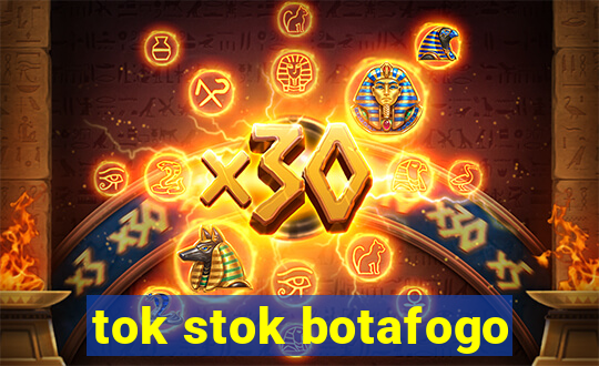 tok stok botafogo